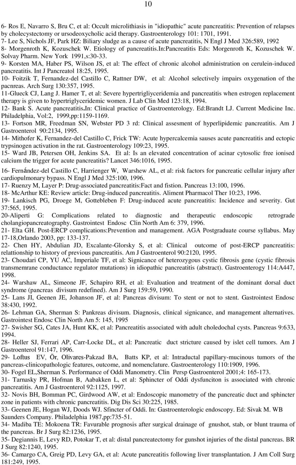 in:pancreatitis Eds: Morgenroth K, Kozuschek W. Solvay Pharm. New York 1991,s:30-33.