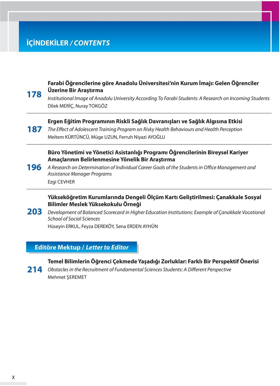 Health Behaviours and Health Perception Meltem KÜRTÜNCÜ, Müge UZUN, Ferruh Niyazi AYOĞLU Büro Yönetimi ve Yönetici Asistanlığı Programı Öğrencilerinin Bireysel Kariyer Amaçlarının Belirlenmesine