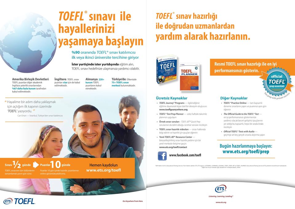 Amerika Birleşik Devletleri: TOEFL puanları diğer akademik İngilizce yeterlik sınavlarından %67 daha fazla kurum tarafından kabul edilmektedir.