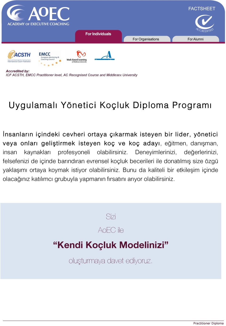 Deneyimlerinizi, değerlerinizi, felsefenizi de içinde barındıran evrensel koçluk becerileri ile donatılmış size özgü yaklaşımı ortaya koymak istiyor olabilirsiniz.