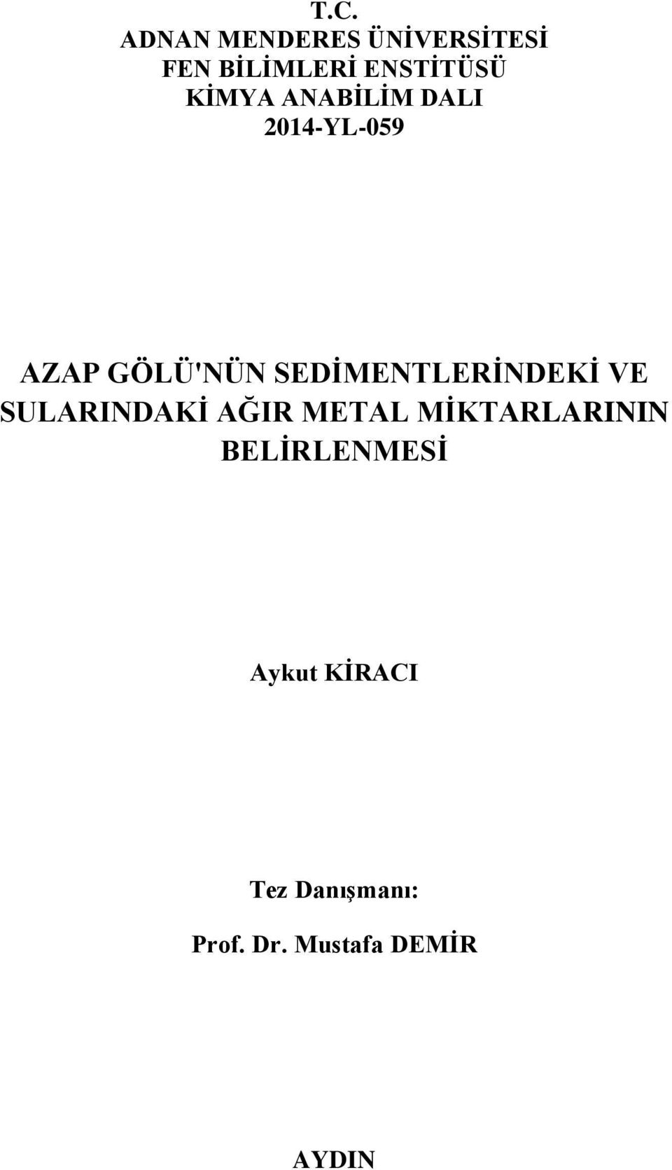 SEDİMENTLERİNDEKİ VE SULARINDAKİ AĞIR METAL MİKTARLARININ