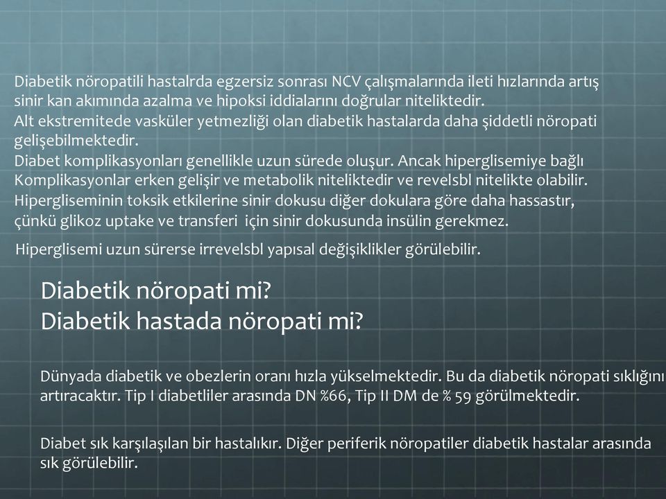 Ancak hiperglisemiye bağlı Komplikasyonlar erken gelişir ve metabolik niteliktedir ve revelsbl nitelikte olabilir.