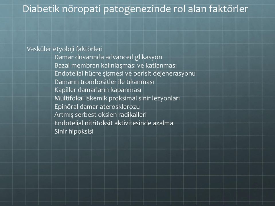 trombositler ile tıkanması Kapiller damarların kapanması Multifokal iskemik proksimal sinir lezyonları