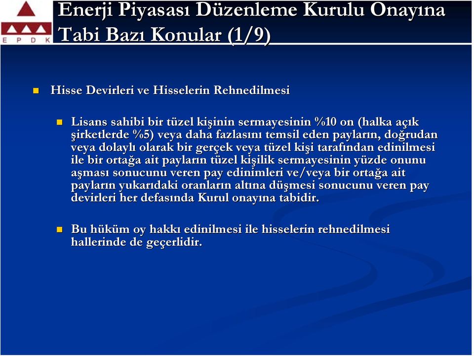 bir ortağa ait payların tüzel kişilik sermayesinin yüzde onunu aşması sonucunu veren pay edinimleri ve/veya bir ortağa ait payların yukarıdaki oranların