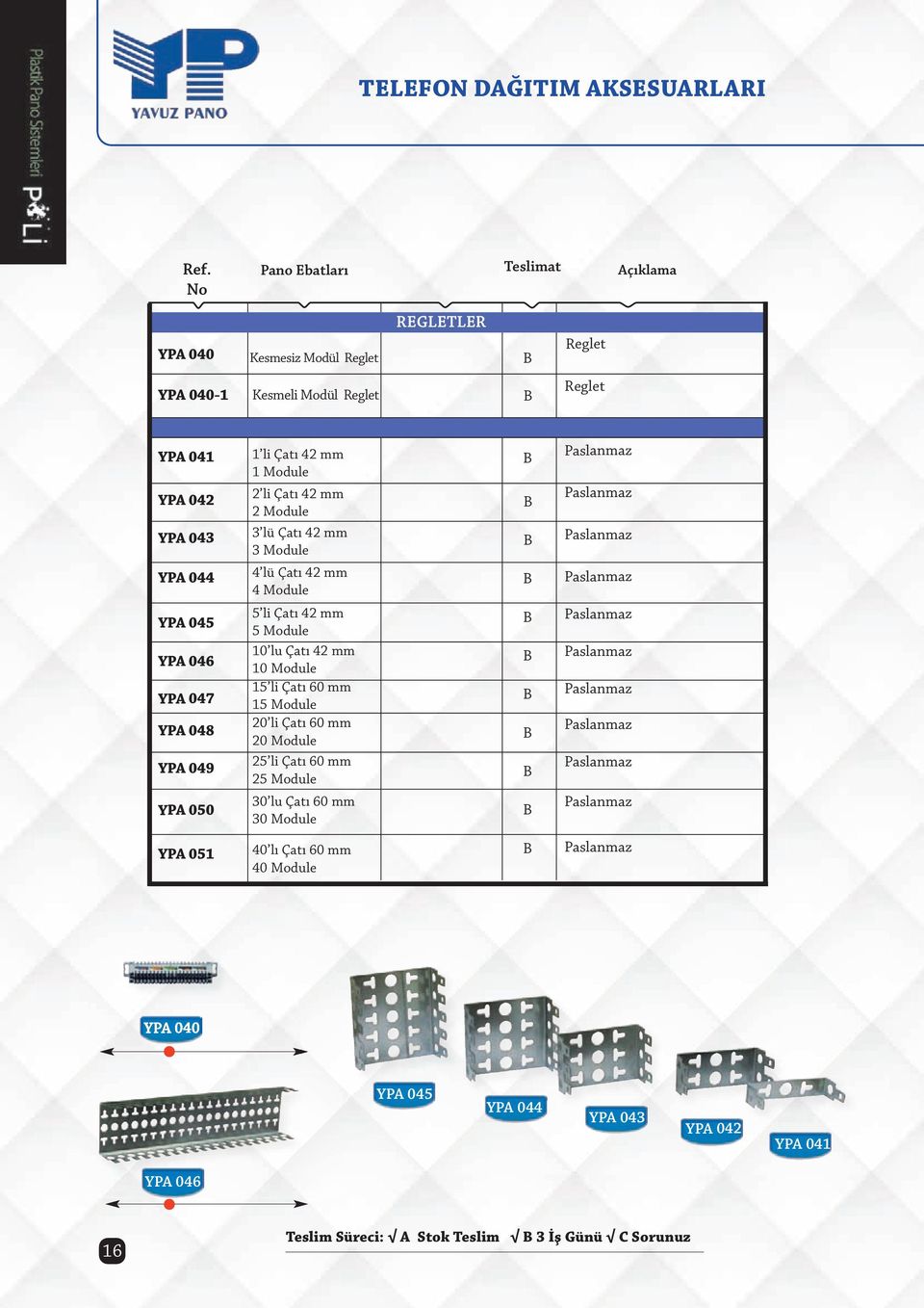 li Çatı 60 mm 15 Module 20 li Çatı 60 mm 20 Module 25 li Çatı 60 mm 25 Module 30 lu Çatı 60 mm 30 Module B B B B B B B B B B Paslanmaz Paslanmaz Paslanmaz Paslanmaz Paslanmaz