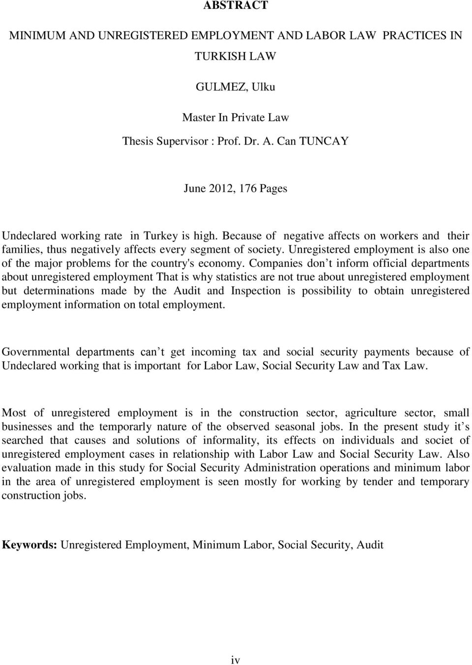 Companies don t inform official departments about unregistered employment That is why statistics are not true about unregistered employment but determinations made by the Audit and Inspection is