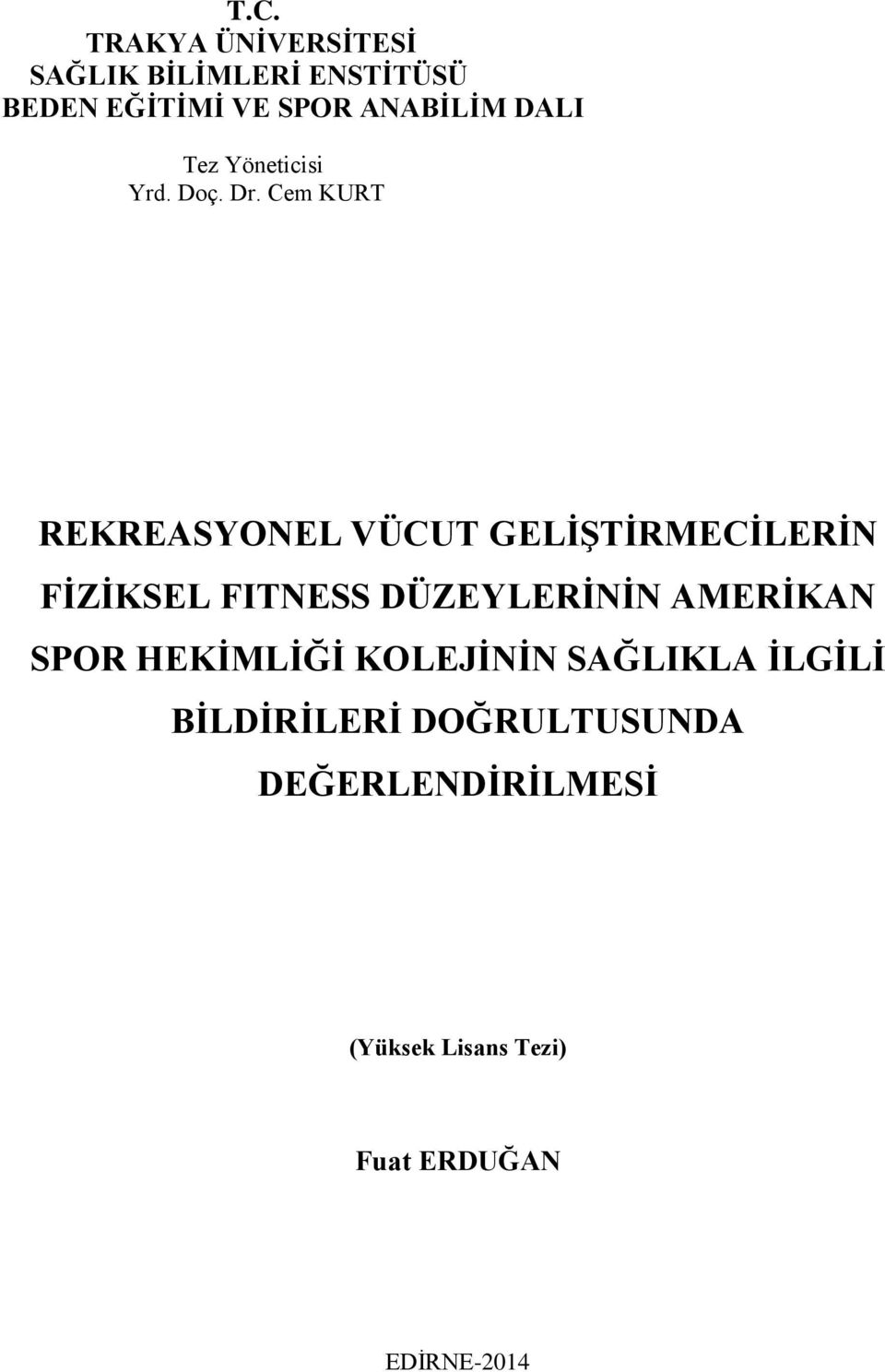 Cem KURT REKREASYONEL VÜCUT GELİŞTİRMECİLERİN FİZİKSEL FITNESS DÜZEYLERİNİN