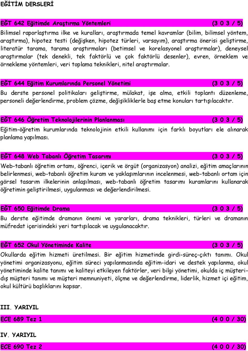 faktörlü desenler), evren, örneklem ve örnekleme yöntemleri, veri toplama teknikleri, nitel araştırmalar.