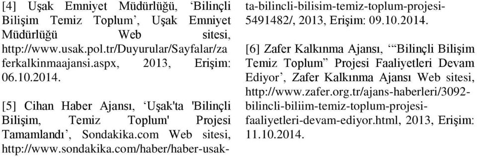 com/haber/haber-usak- ta-bilincli-bilisim-temiz-toplum-projesi- 5491482/, 2013, Erişim: 09.10.2014.