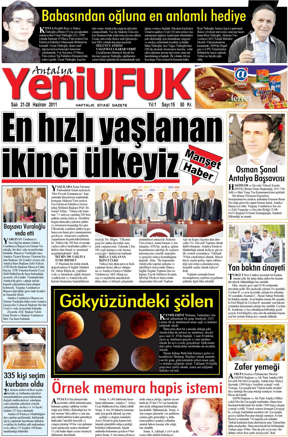 Ursan Türkoğlu, kısa bir YeniUFUK Antalya süre sonra Antalya'da yaşayan ailesinin yanına döndü.