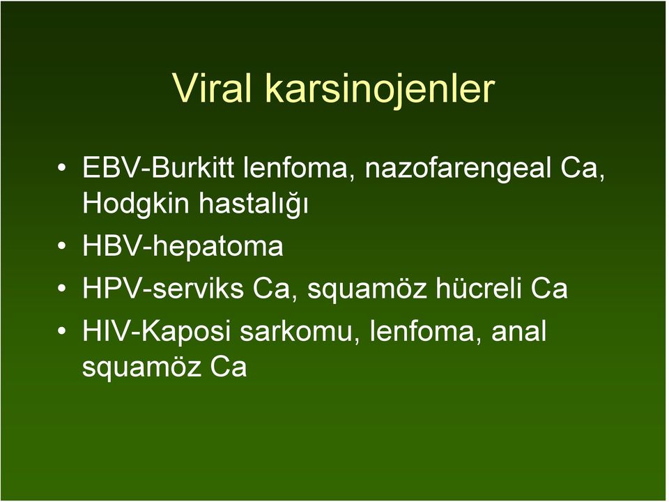 HBV-hepatoma HPV-serviks Ca, squamöz
