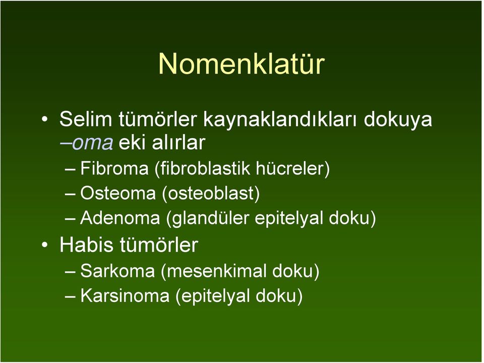 (osteoblast) Adenoma (glandüler epitelyal doku) Habis