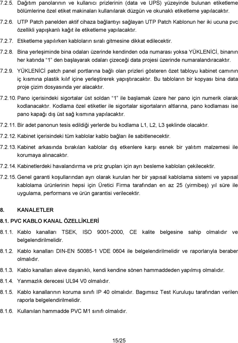 2.7. Etiketleme yaplrken kablolarn sral gitmesine dikkat edilecektir. 7.2.8.