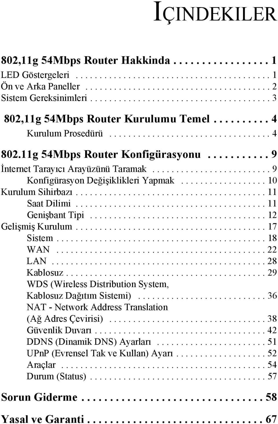 .......... 9 İnternet Tarayõcõ Arayüzünü Taramak......................... 9 Konfigürasyon Değişiklikleri Yapmak.................. 10 Kurulum Sihirbazõ........................................ 11 Saat Dilimi.