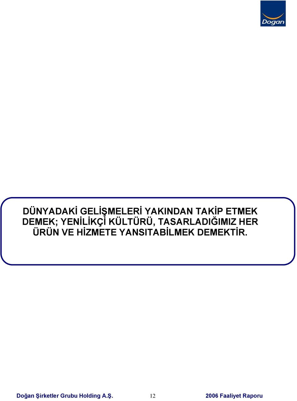 ÜRÜN VE HİZMETE YANSITABİLMEK DEMEKTİR.