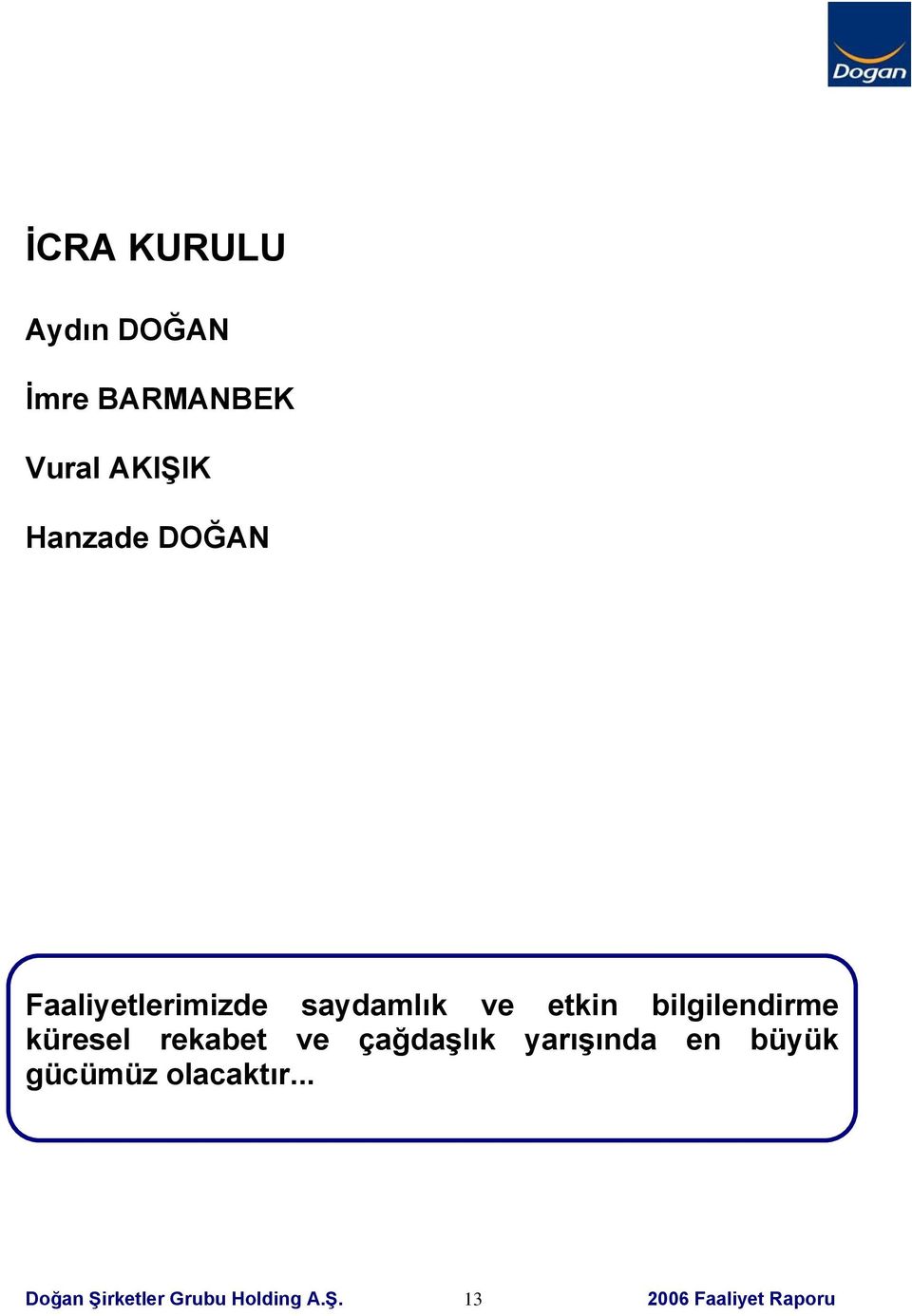 küresel rekabet ve çağdaşlık yarışında en büyük gücümüz