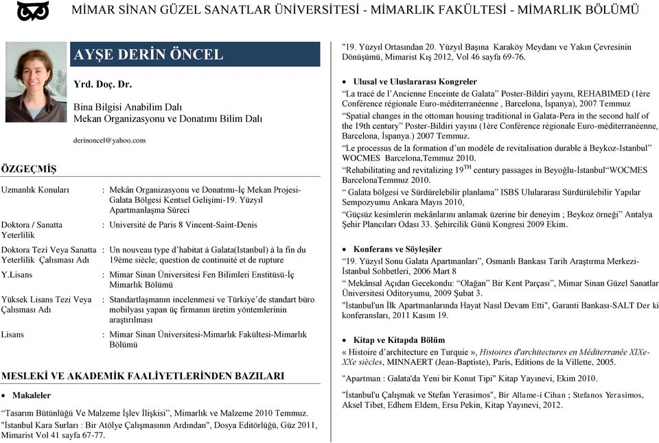 Yüzyıl ApartmanlaĢma Süreci : Université de Paris 8 Vincent-Saint-Denis : Un nouveau type d habitat à Galata(Istanbul) à la fin du 19ème siècle; question de continuité et de rupture : Mimar Sinan