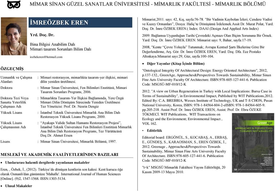 : Mimar Sinan Üniversitesi, Fen Bilimleri Enstitüsü, Mimari Tasarım Sorunları Programı, 2006.