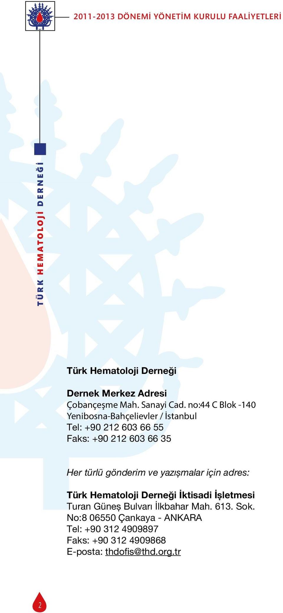 Her türlü gönderim ve yazıșmalar için adres: Türk Hematoloji Derneği İktisadi İșletmesi Turan Güneș