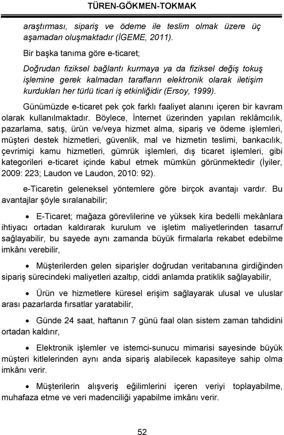 1999). Günümüzde e-icare pek çok farklı faaliye alanını içeren bir kavram olarak kullanılmakadır.