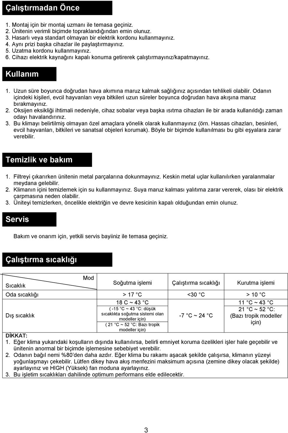 Uzun süre boyunca doğrudan hava akımına maruz kalmak sağlığınız açısından tehlikeli olabilir.