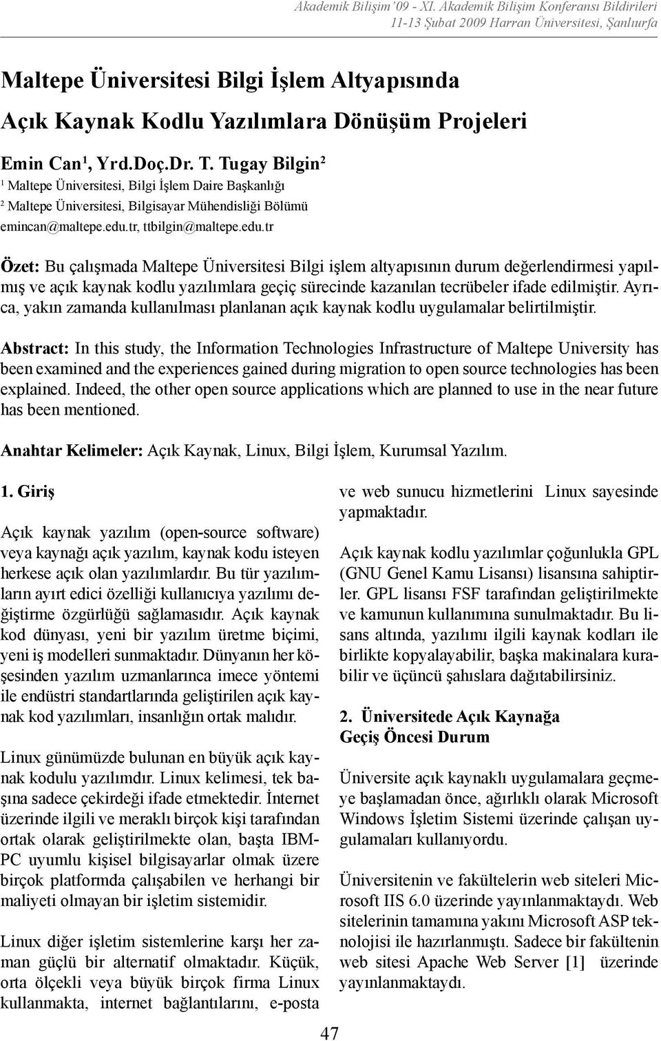 Doç.Dr. T. Tugay Bilgin 2 1 Maltepe Üniversitesi, Bilgi İşlem Daire Başkanlığı 2 Maltepe Üniversitesi, Bilgisayar Mühendisliği Bölümü emincan@maltepe.edu.