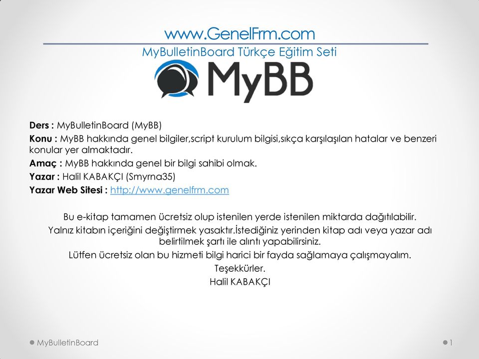konular yer almaktadır. Amaç : MyBB hakkında genel bir bilgi sahibi olmak.