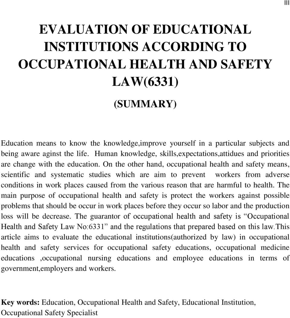 On the other hand, occupational health and safety means, scientific and systematic studies which are aim to prevent workers from adverse conditions in work places caused from the various reason that