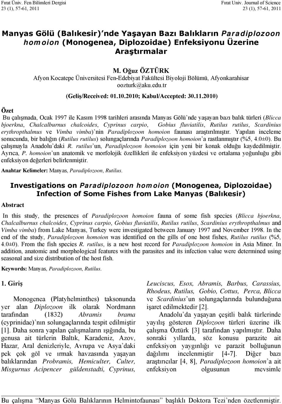 Oğuz ÖZTÜRK Afyon Kocatepe Üniversitesi Fen-Edebiyat Fakültesi Biyoloji Bölümü, Afyonkarahisar oozturk@aku.edu.tr (Geliş/Received: 01.10.2010; Kabul/Accepted: 30.11.