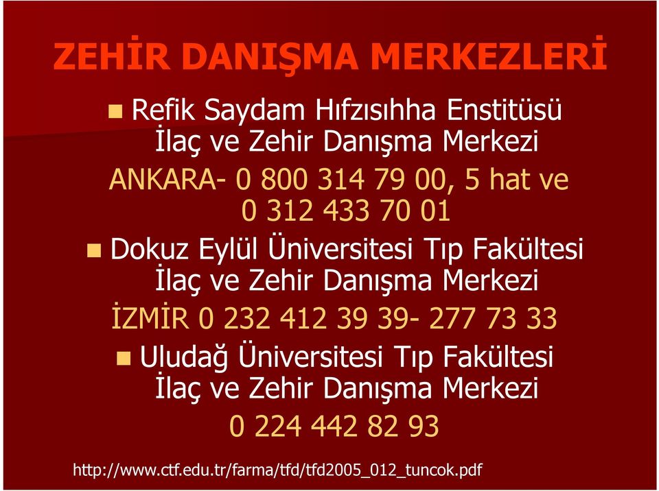 ve Zehir Danışma Merkezi İZMİR 0 232 412 39 39-277 73 33 Uludağ Üniversitesi Tıp Fakültesi