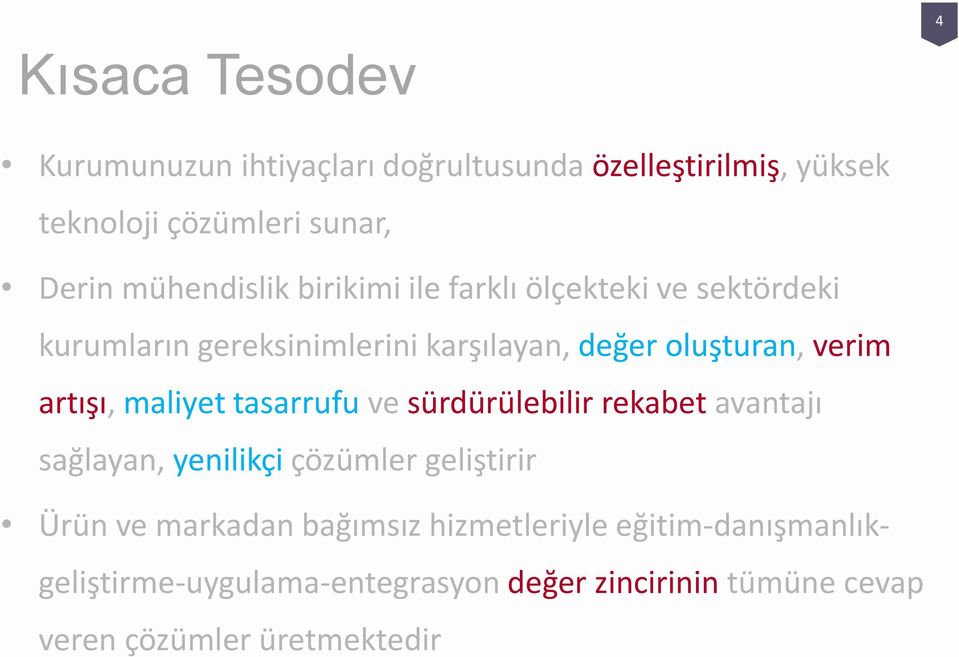 artışı, maliyet tasarrufu ve sürdürülebilir rekabet avantajı sağlayan, yenilikçi çözümler geliştirir Ürün ve markadan