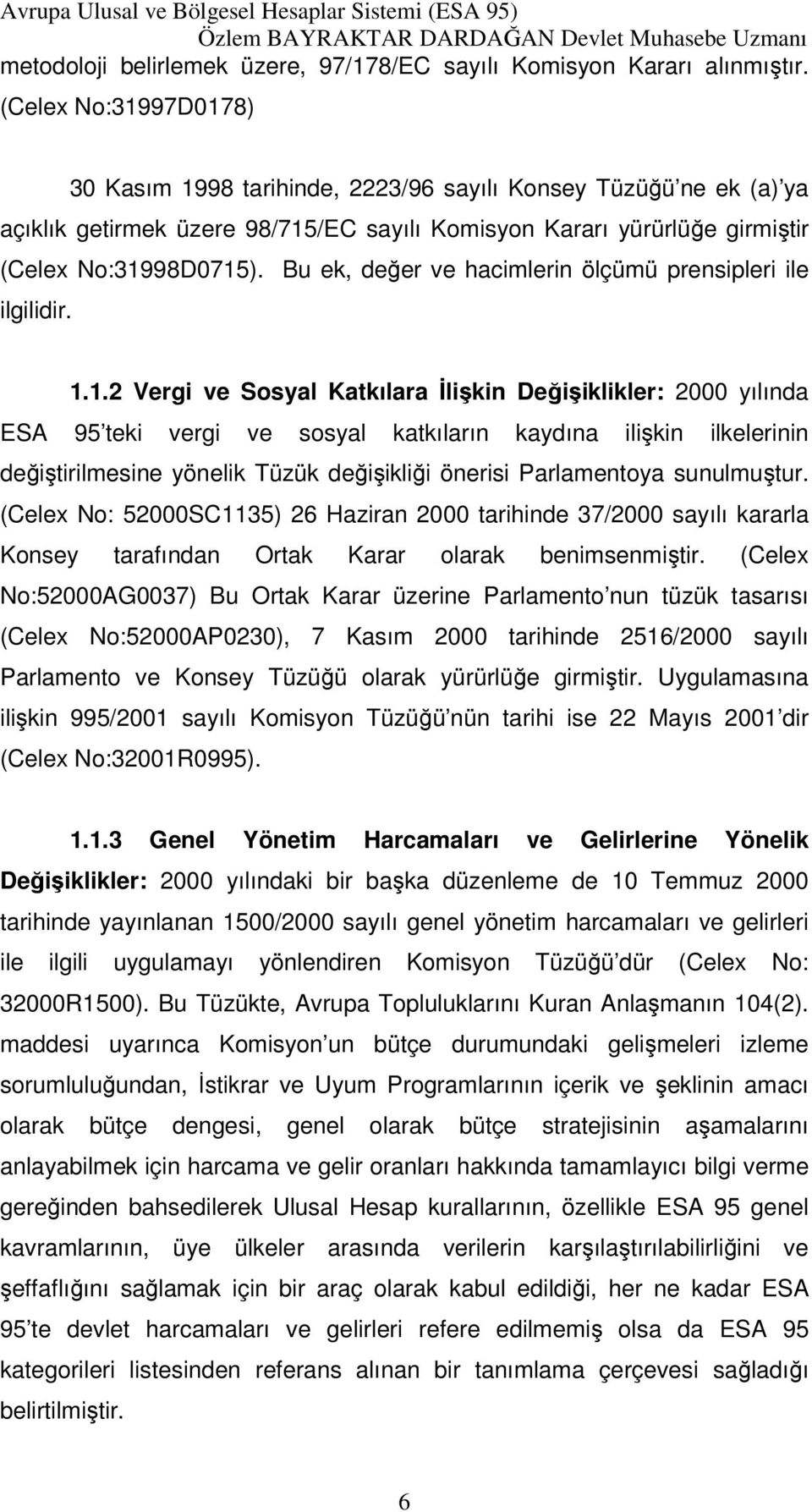 Bu ek, değer ve hacimlerin ölçümü prensipleri ile ilgilidir. 1.