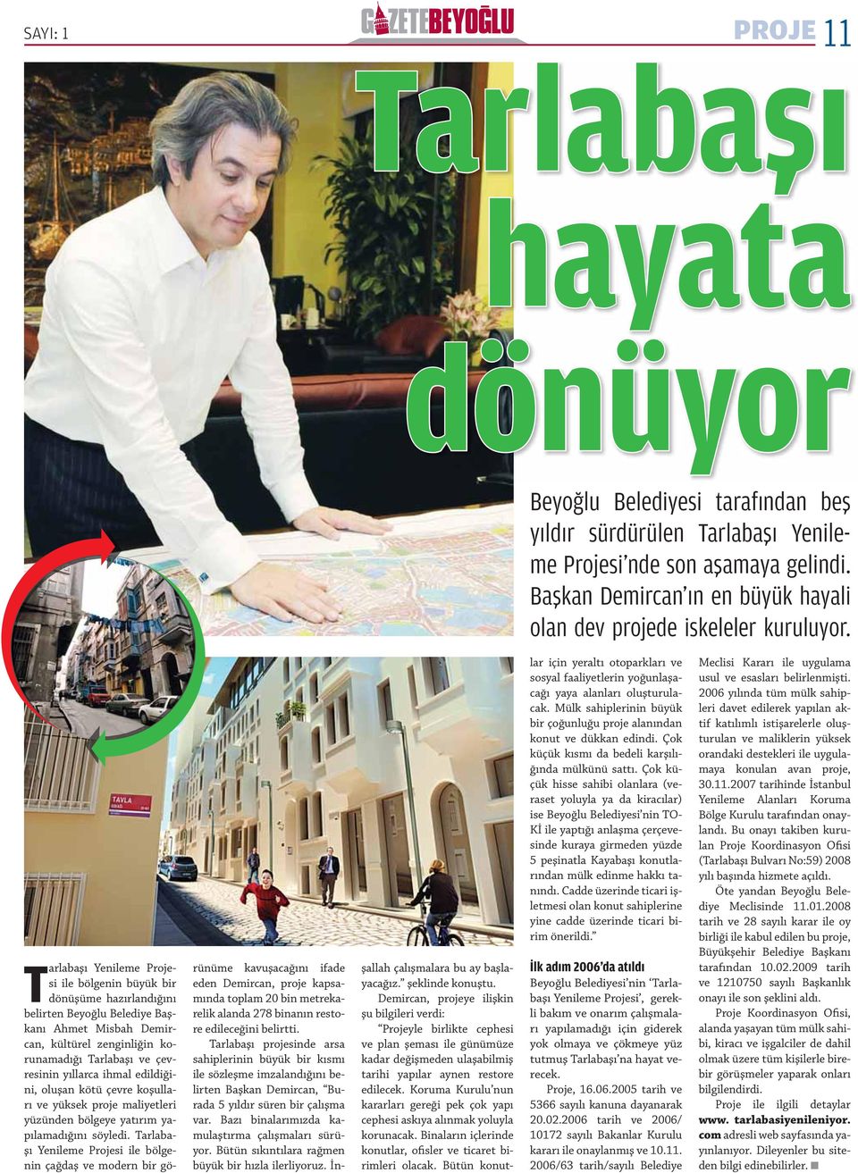 Tarlabaşı Yenileme Projesi ile bölgenin büyük bir dönüşüme hazırlandığını belirten Beyoğlu Belediye Başkanı Ahmet Misbah Demircan, kültürel zenginliğin korunamadığı Tarlabaşı ve çevresinin yıllarca