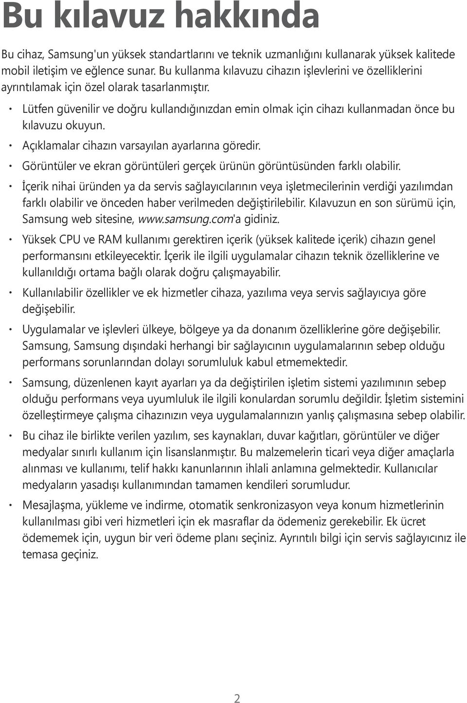 Lütfen güvenilir ve doğru kullandığınızdan emin olmak için cihazı kullanmadan önce bu kılavuzu okuyun. Açıklamalar cihazın varsayılan ayarlarına göredir.