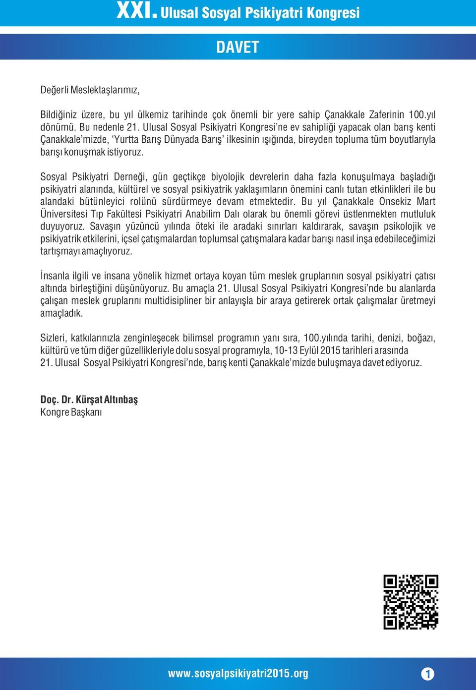 Sosyal Psikiyatri Derneği, gün geçtikçe biyolojik devrelerin daha fazla konuşulmaya başladığı psikiyatri alanında, kültürel ve sosyal psikiyatrik yaklaşımların önemini canlı tutan etkinlikleri ile bu