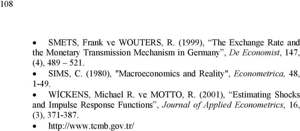 147, (4), 489 521. SIMS, C. (1980), "Macroeconomics and Realiy", Economerica, 48, 1-49.