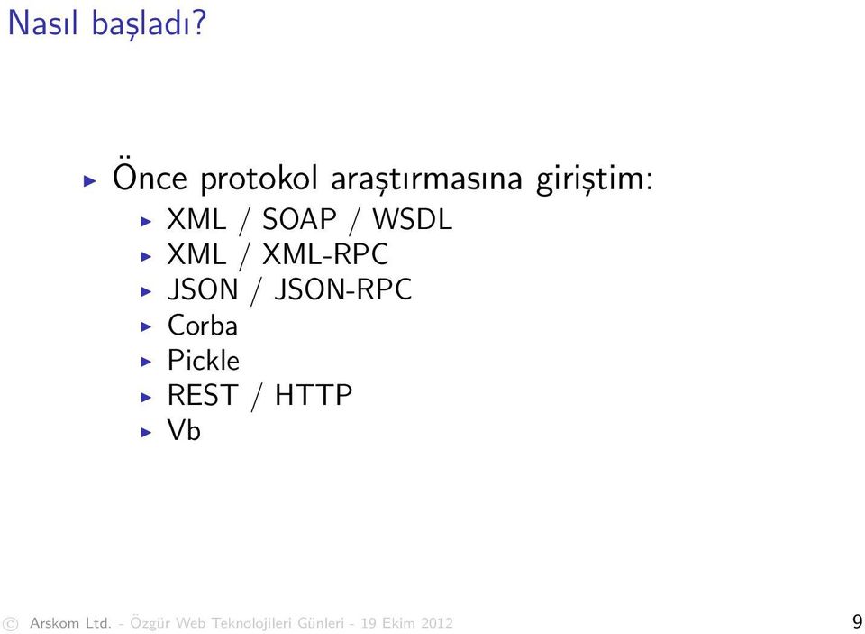 / WSDL XML / XML-RPC JSON / JSON-RPC Corba