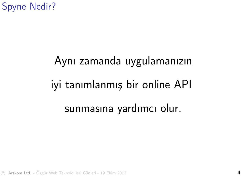 tanımlanmış bir online API sunmasına