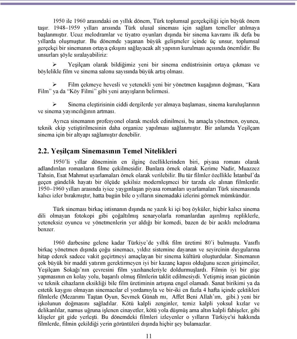 Bu dönemde yaşanan büyük gelişmeler içinde üç unsur, toplumsal gerçekçi bir sinemanın ortaya çıkışını sağlayacak alt yapının kurulması açısında önemlidir.