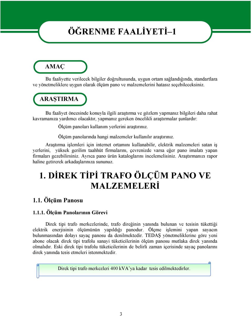 ARAŞTIRMA Bu faaliyet öncesinde konuyla ilgili araştırma ve gözlem yapmanız bilgileri daha rahat kavramanıza yardımcı olacaktır, yapmanız gereken öncelikli araştırmalar şunlardır: Ölçüm panoları