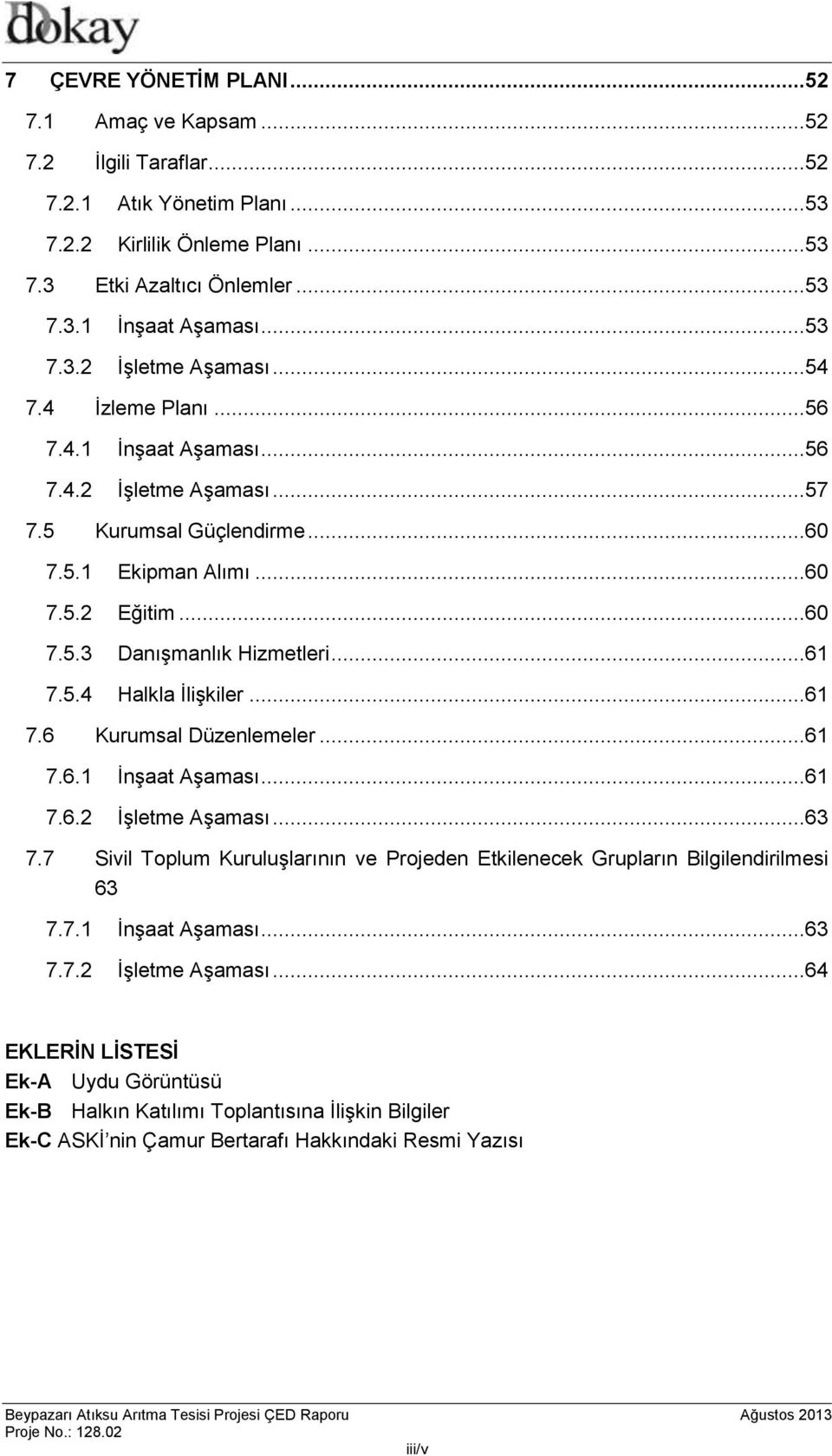 ..61 7.6 Kurumsal Düzenlemeler...61 7.6.1 İnşaat Aşaması...61 7.6.2 İşletme Aşaması.