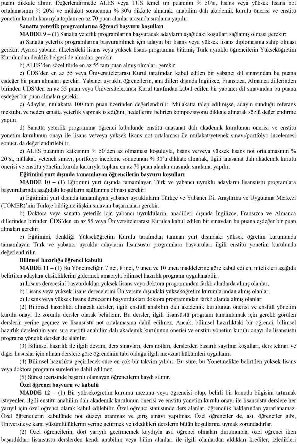 enstitü yönetim kurulu kararıyla toplam en az 70 puan alanlar arasında sıralama yapılır.