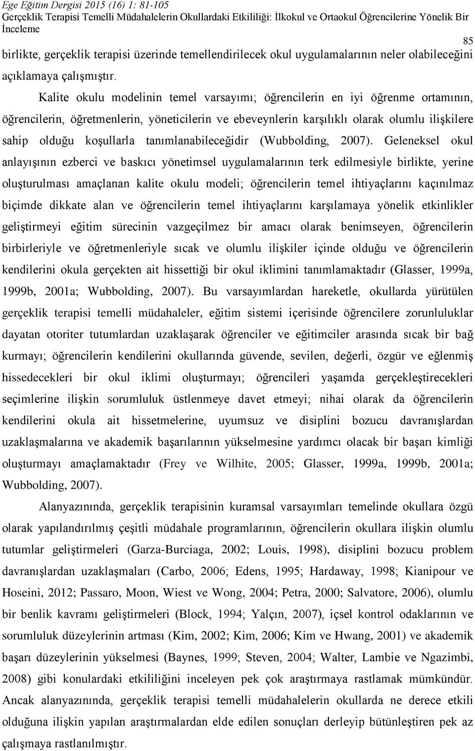 tanımlanabileceğidir (Wubbolding, 2007).