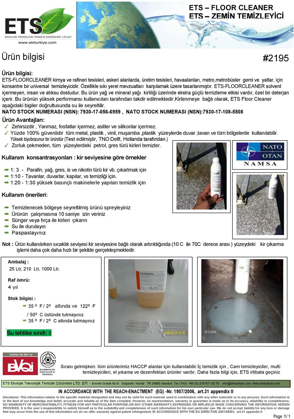 Bu ürün yağ ve mineral yağı kirliliği üzerinde ekstra güçlü temizleme etkisi vardır, özel bir deterjan içerir. Bu ürünün yüksek performansı kullanıcıları tarafından takdir edilmektedir.