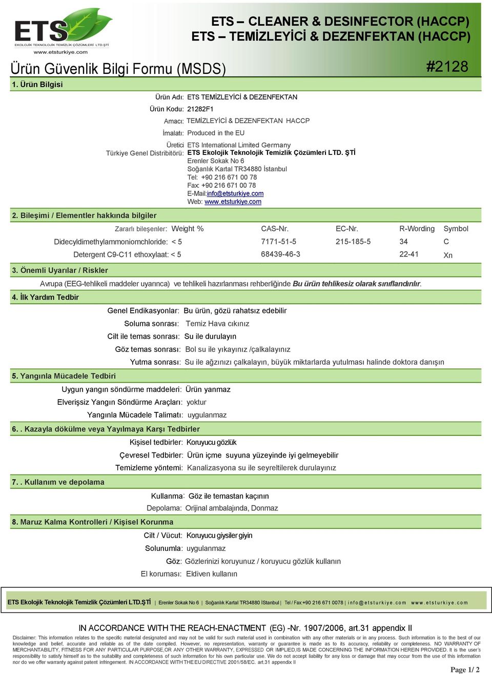 Limited Germany ETS Ekolojik Teknolojik Temizlik Çözümleri LTD. ŞTİ Erenler Sokak No 6 Soğanlık Kartal TR34880 İstanbul Tel: +90 216 671 00 78 Fax: +90 216 671 00 78 E-Mail:info@etsturkiye.