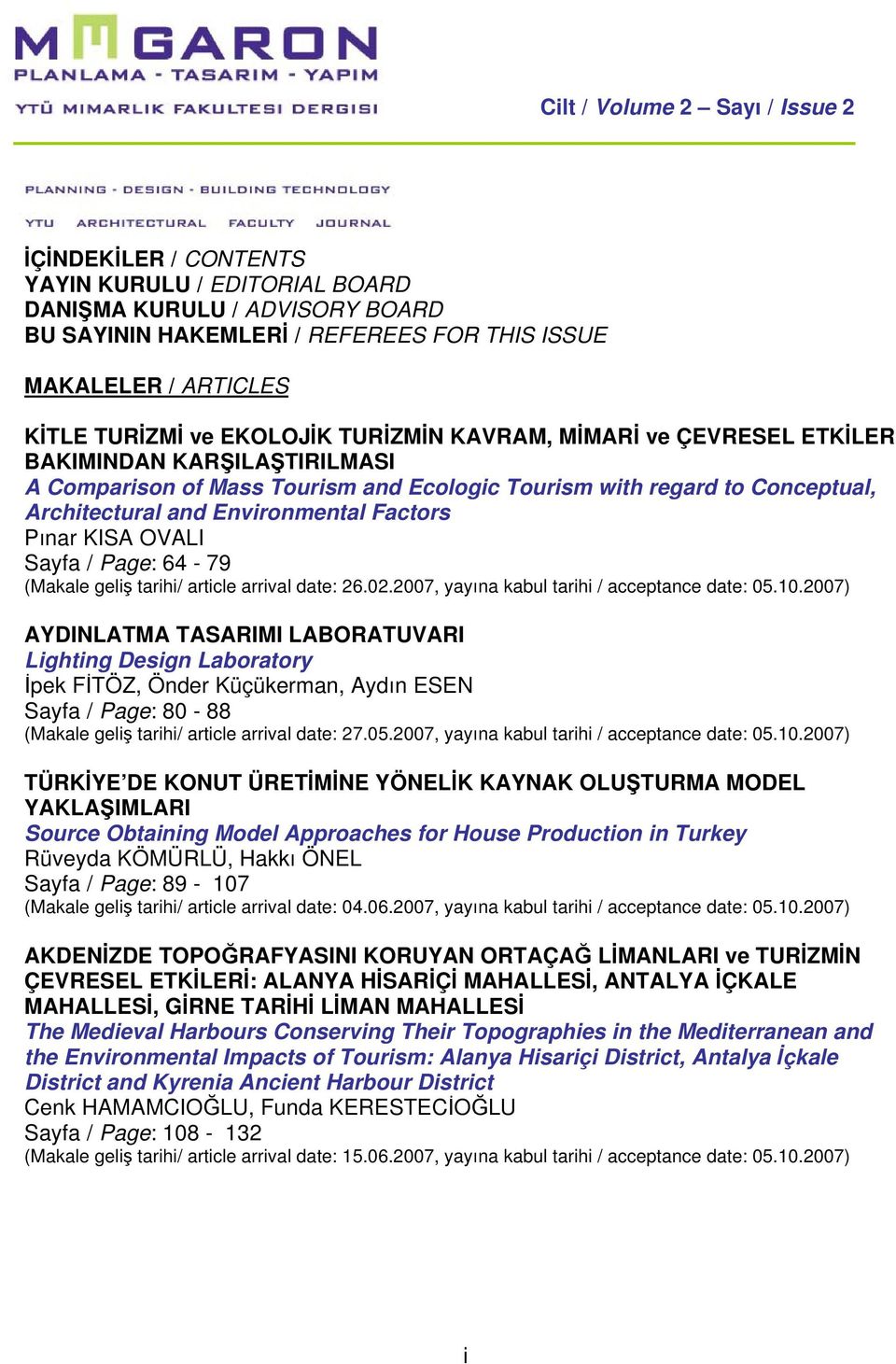 Factors Pınar KISA OVALI Sayfa / Page: 64-79 (Makale geliş tarihi/ article arrival date: 26.02.2007, yayına kabul tarihi / acceptance date: 05.10.