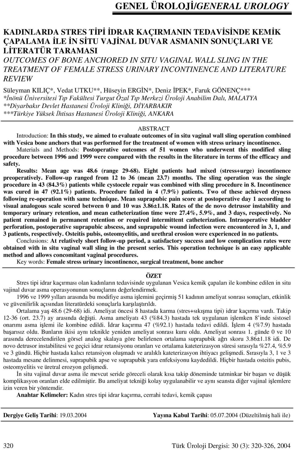 Fakültesi Turgut Özal Tıp Merkezi Üroloji Anabilim Dalı, MALATYA **Diyarbakır Devlet Hastanesi Üroloji Kliniği, DİYARBAKIR ***Türkiye Yüksek İhtisas Hastanesi Üroloji Kliniği, ANKARA ABSTRACT