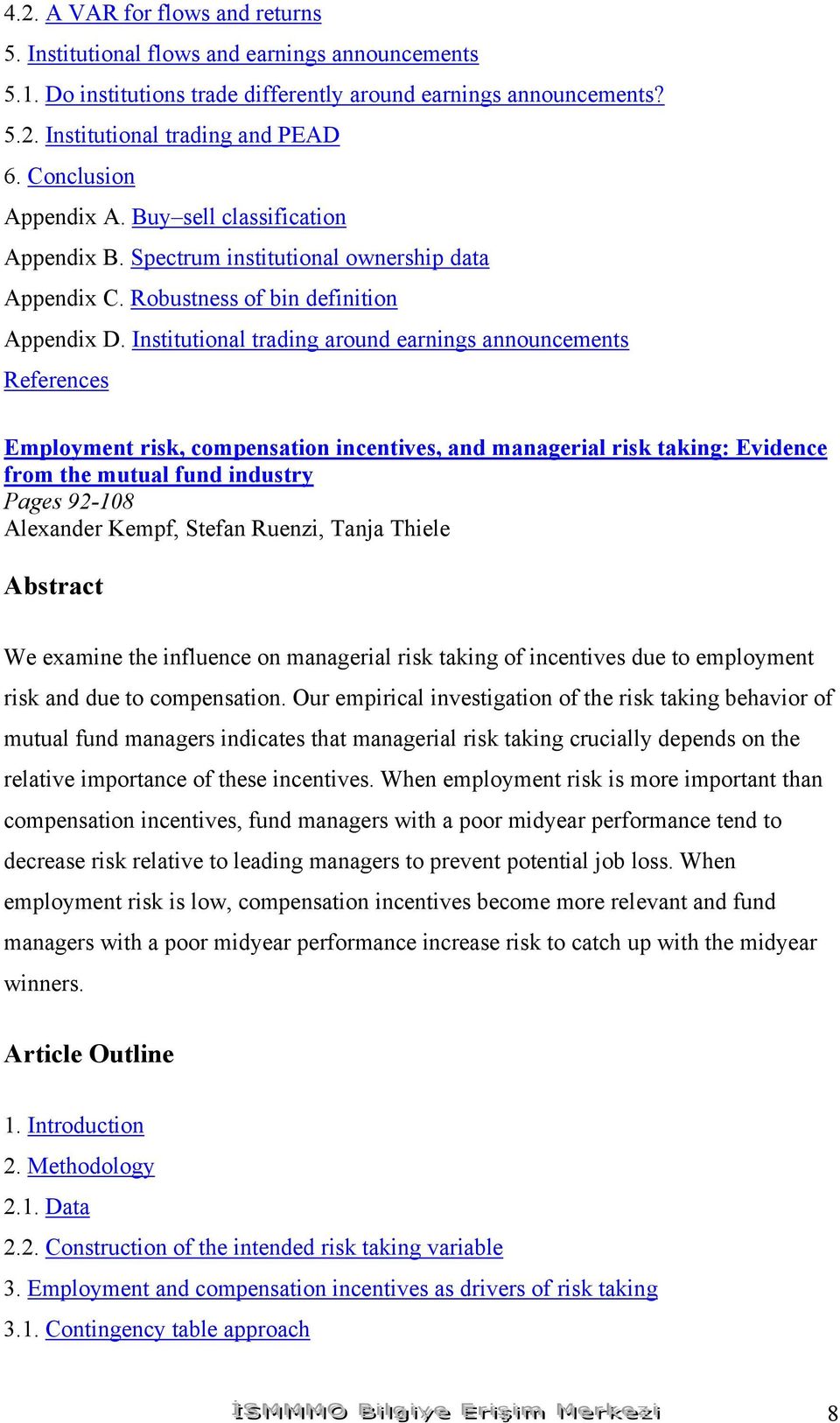Institutional trading around earnings announcements Employment risk, compensation incentives, and managerial risk taking: Evidence from the mutual fund industry Pages 92-108 Alexander Kempf, Stefan