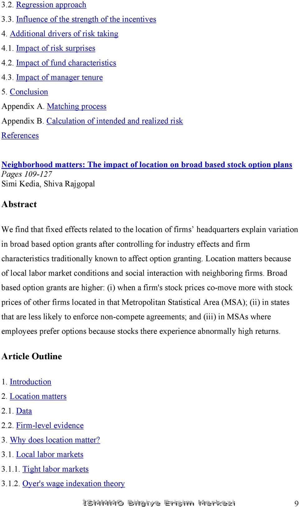 Calculation of intended and realized risk Neighborhood matters: The impact of location on broad based stock option plans Pages 109-127 Simi Kedia, Shiva Rajgopal We find that fixed effects related to
