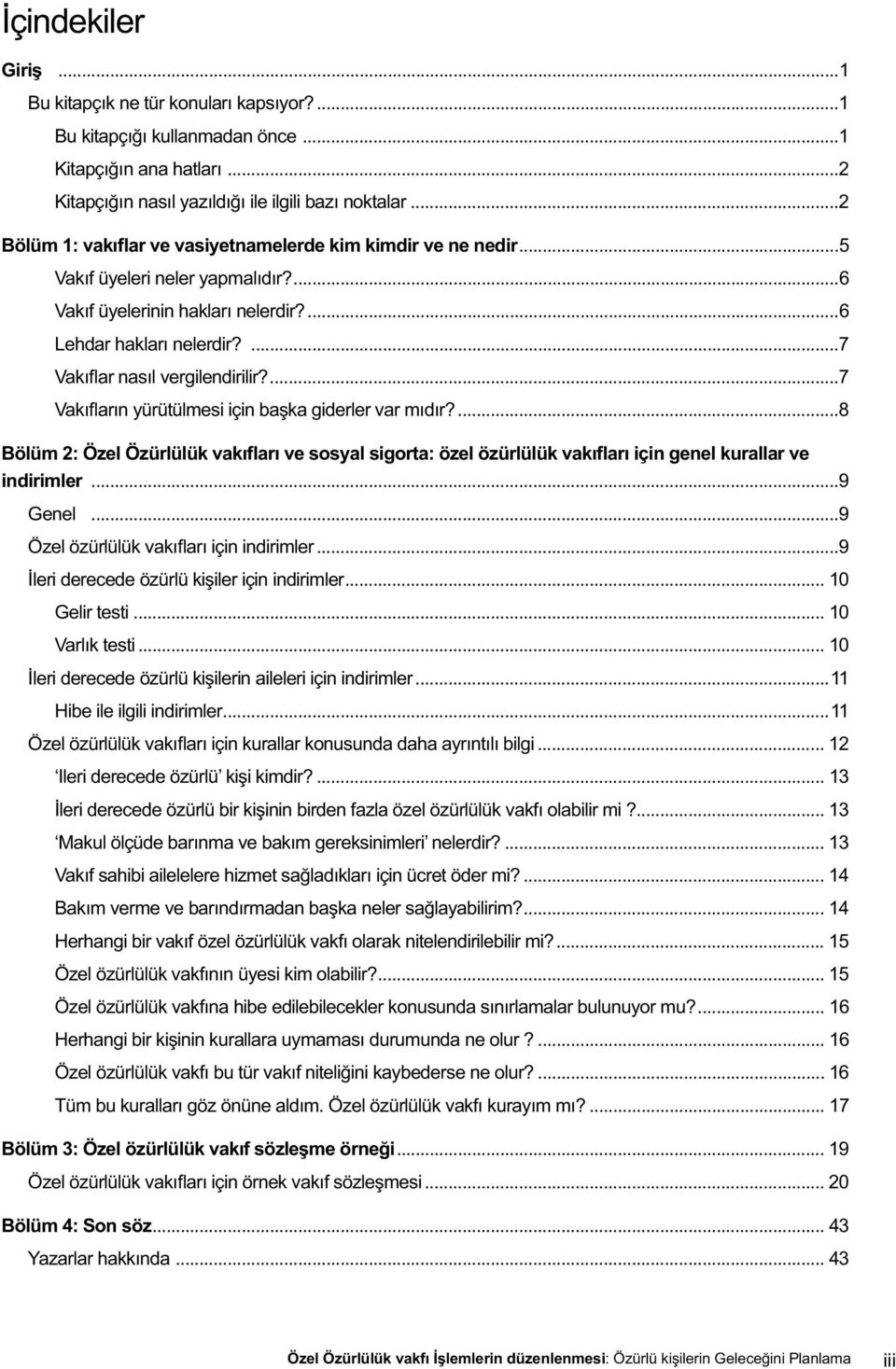 ...7 Vakıflar nasıl vergilendirilir?...7 Vakıfların yürütülmesi için başka giderler var mıdır?